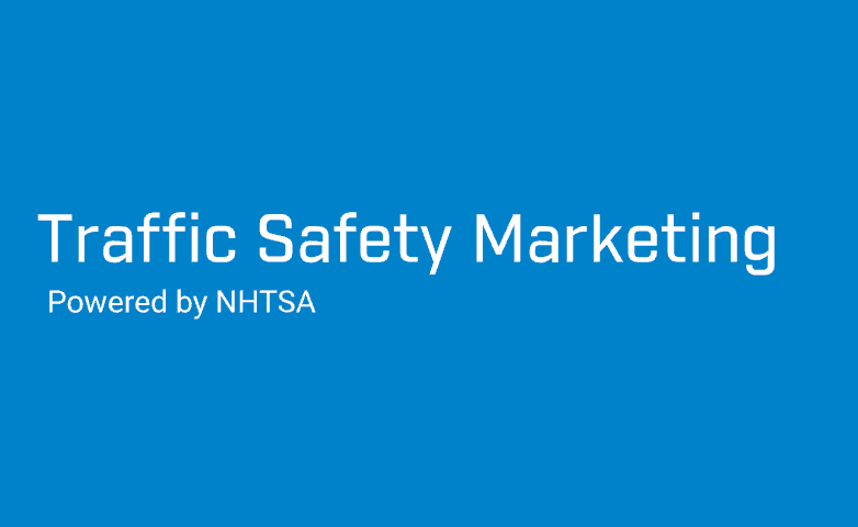 Traffic Safety Marketing. Powered by NHTSA